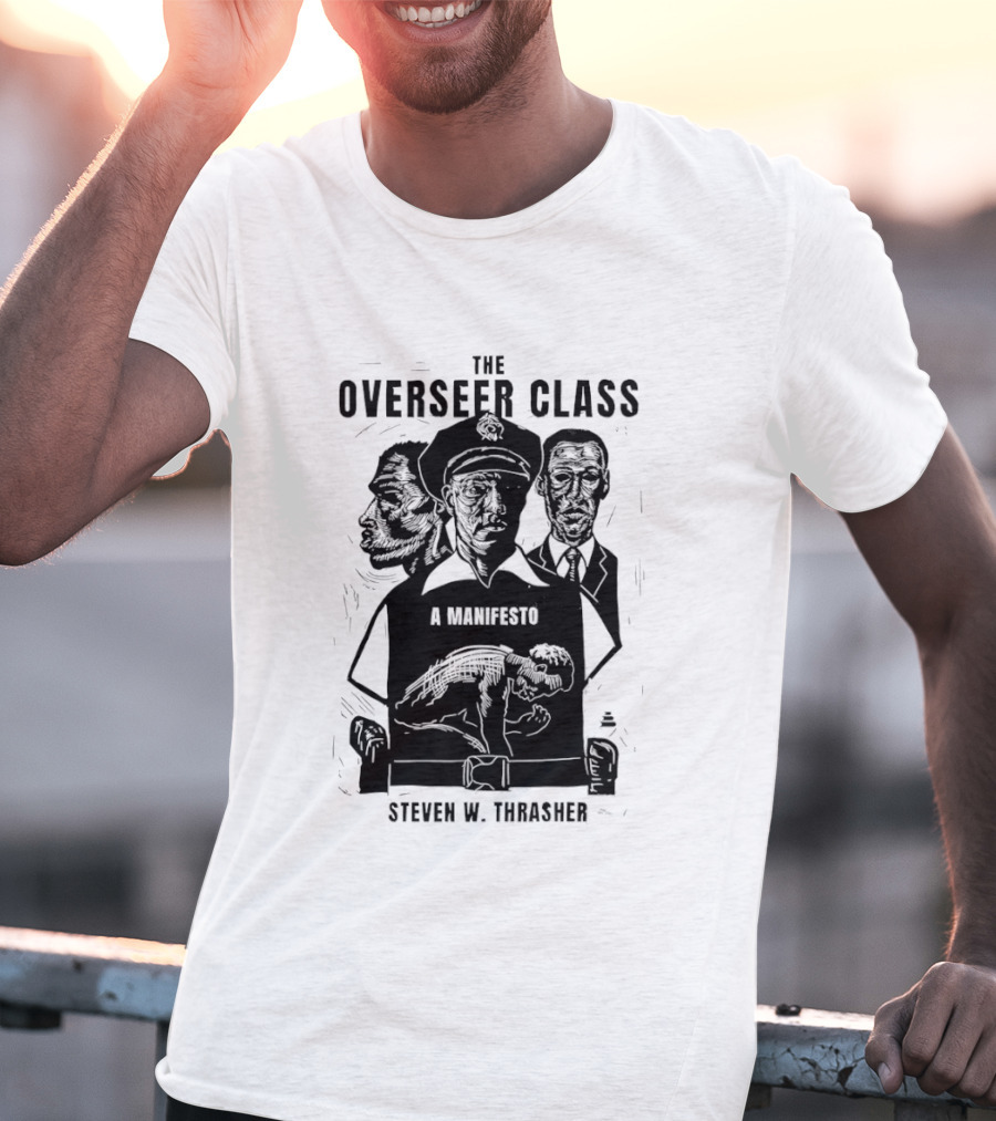 The Overseer Class A Manifesto Steven W Thrasher T-Shirt