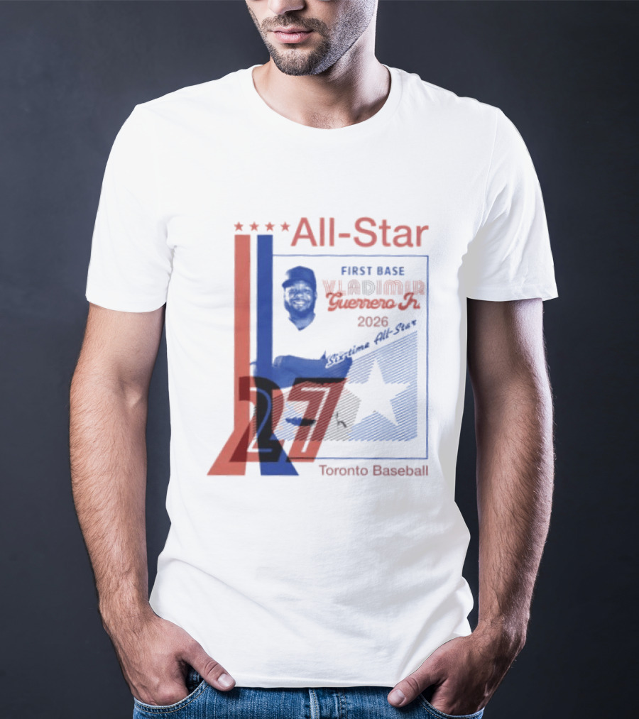 Vladimir Guerrero Jr 2026 First Base Six Time All Star Toronto Baseball T-Shirt