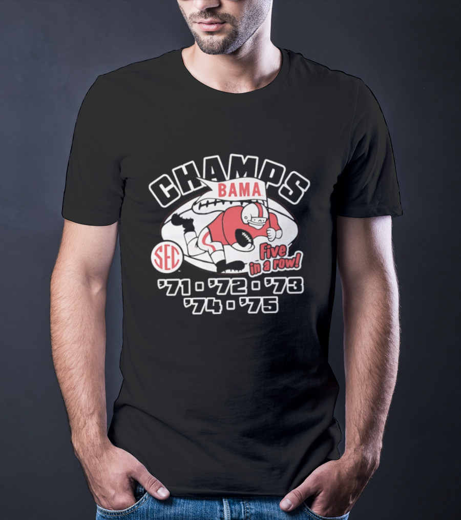 Champs Bama Five In A Row SEC '71 '72 '73 '74 '75 T-Shirt