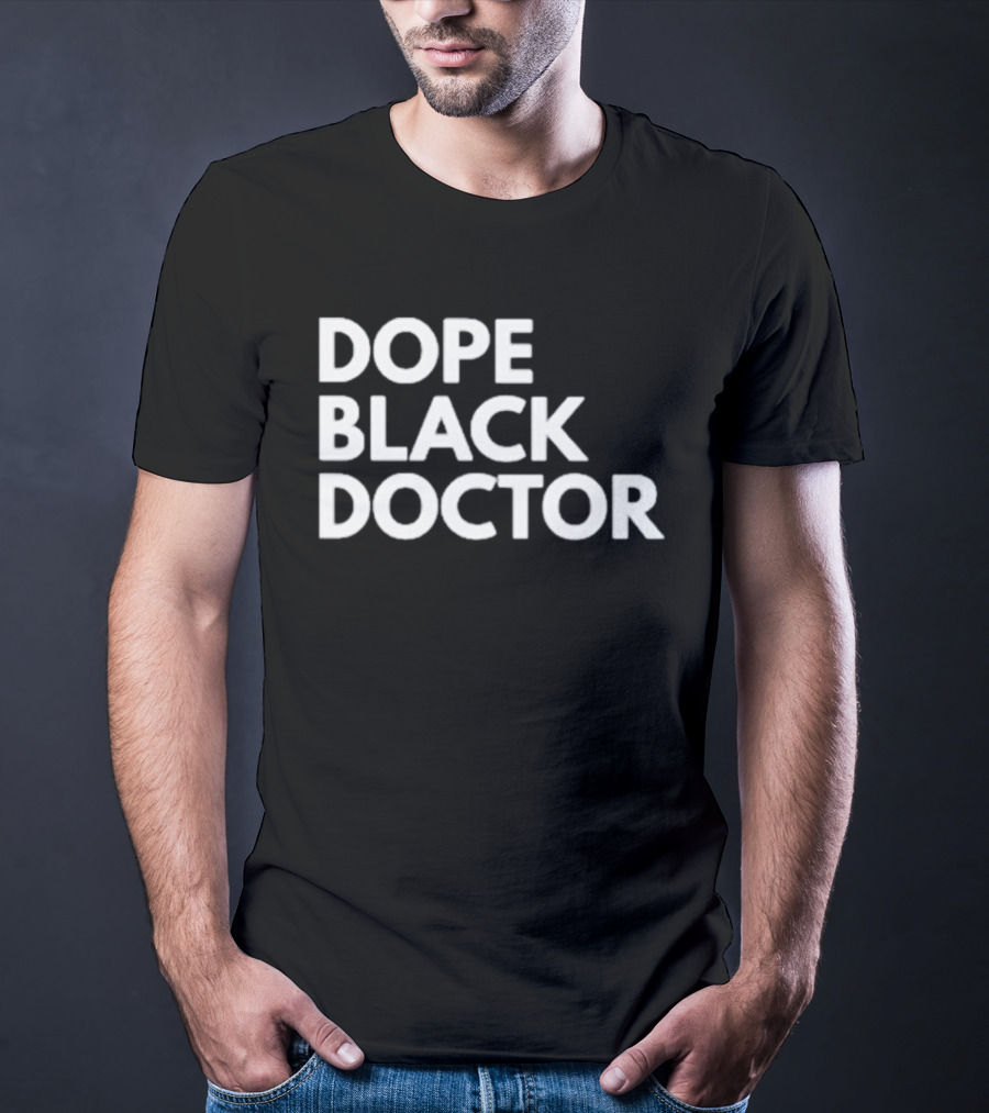 Dope Black Doctor T-Shirt