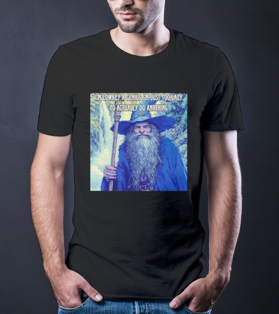 I'm Lowkey A Genius I'm Just Too Lazy To Actually Do Anything Wizard Fantasy Waterfall T-Shirt
