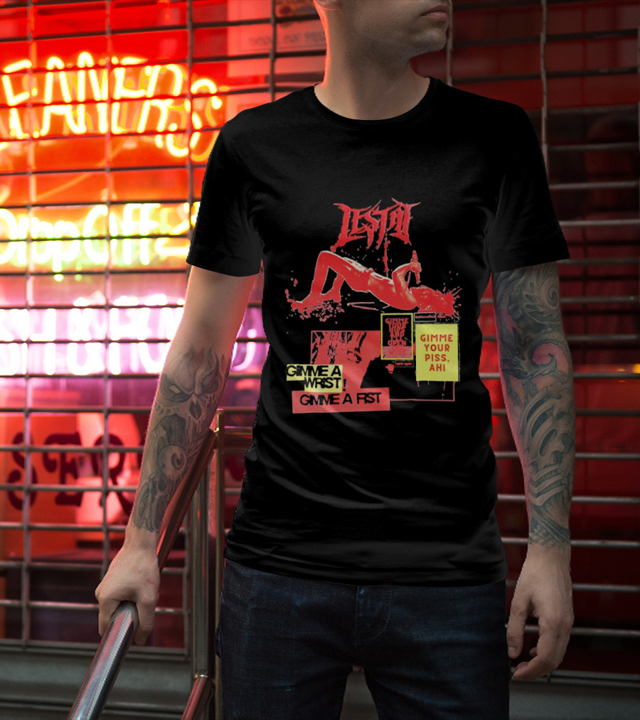 Lestat Gimme A Hips Gimme Your Piss Ahi T-Shirt