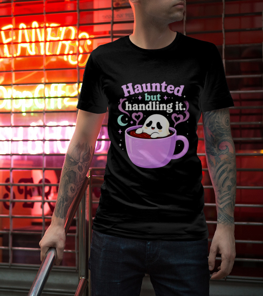 Haunted But Handling It Ghost Coffee Spooky Hearts And Moon T-Shirt