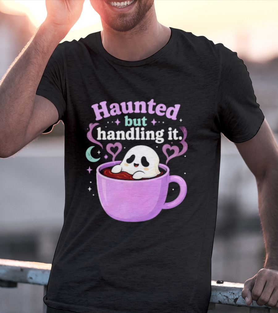 Haunted But Handling It Ghost Coffee Spooky Hearts And Moon T-Shirt