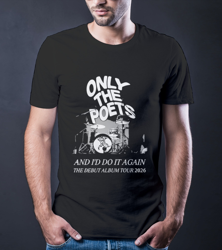 Only The Poets And I'd Do It Again The Debut Album Tour 2026 Drums T-Shirt
