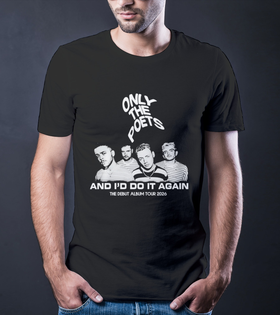 Only The Poets And I'd Do It Again The Debut Album Tour 2026 Band T-Shirt