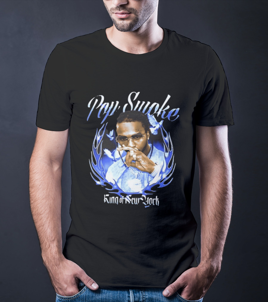 Pop Smoke King Of New York Blue Flame Cannot Say Pop And Forget The Smoke T-Shirt