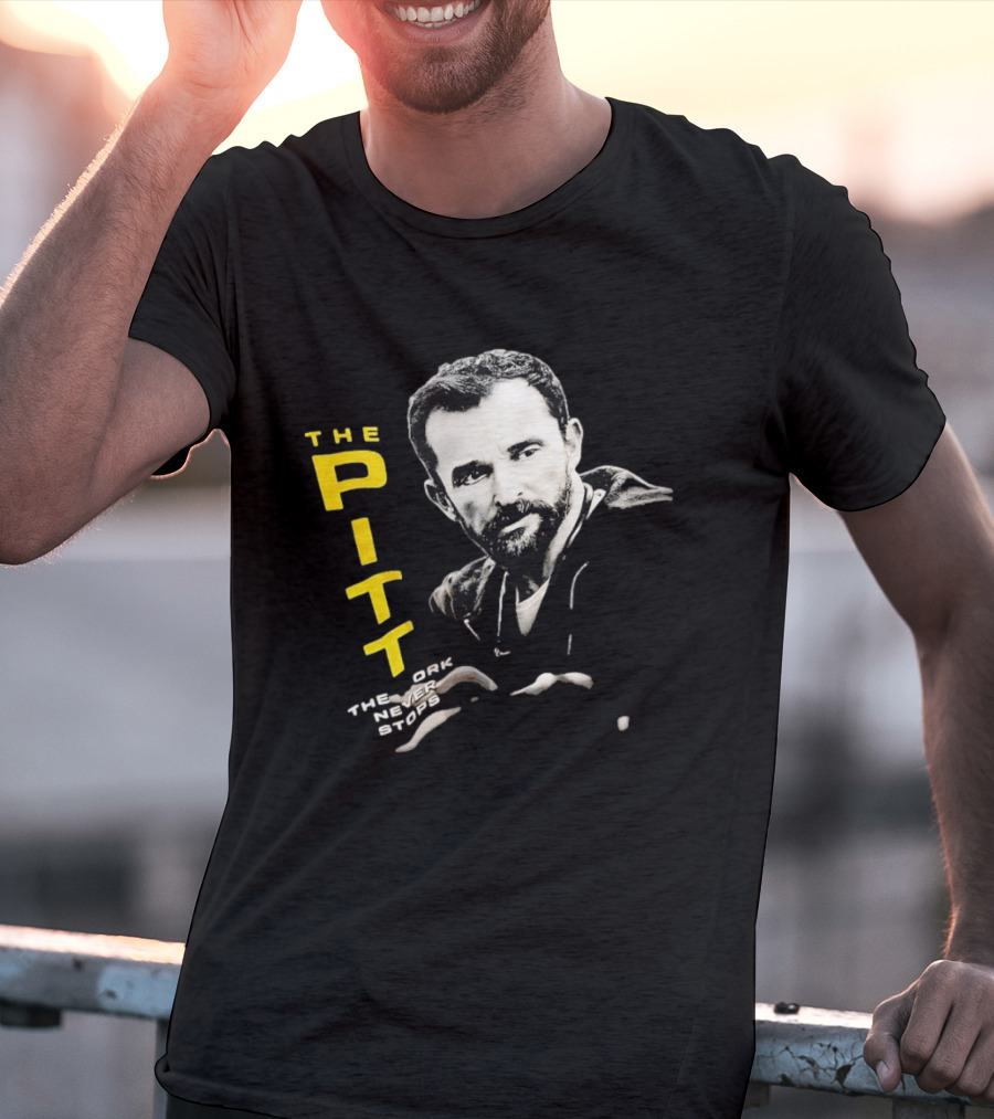 The Pitt The Work Never Stops Medical Drama Series T-Shirt