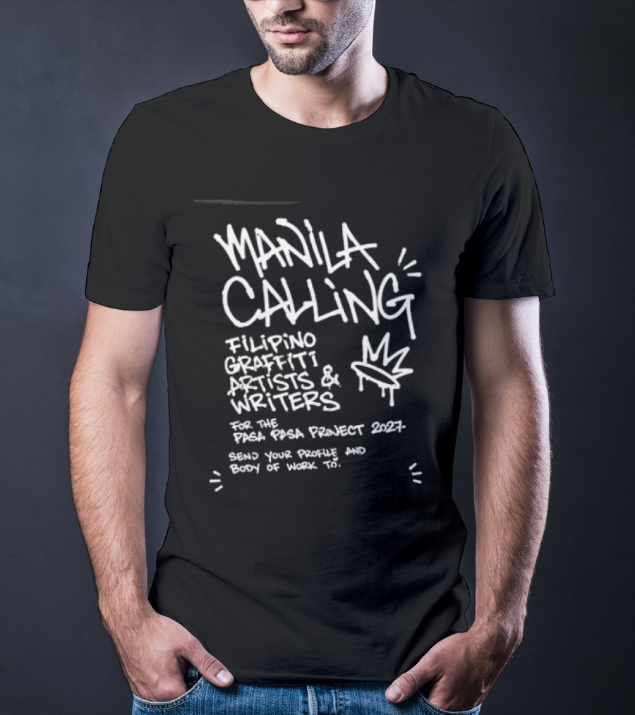 Manila Calling Filipino Graffiti Artists Writers Pasa Pasa Project 2027 T-Shirt