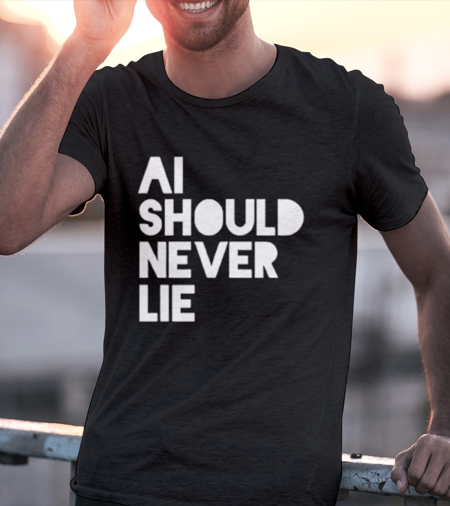 AI Should Never Lie T-Shirt