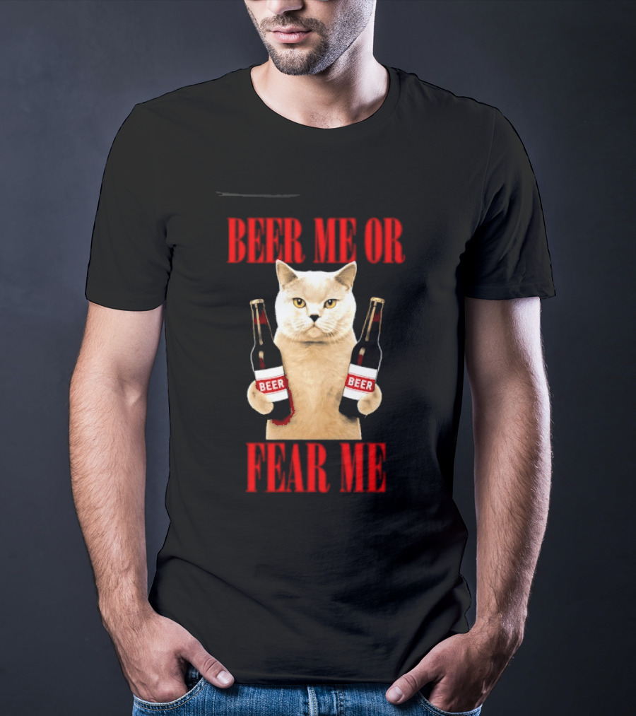 Beer Me Or Fear Me Cat Holding Beer Bottles T-Shirt