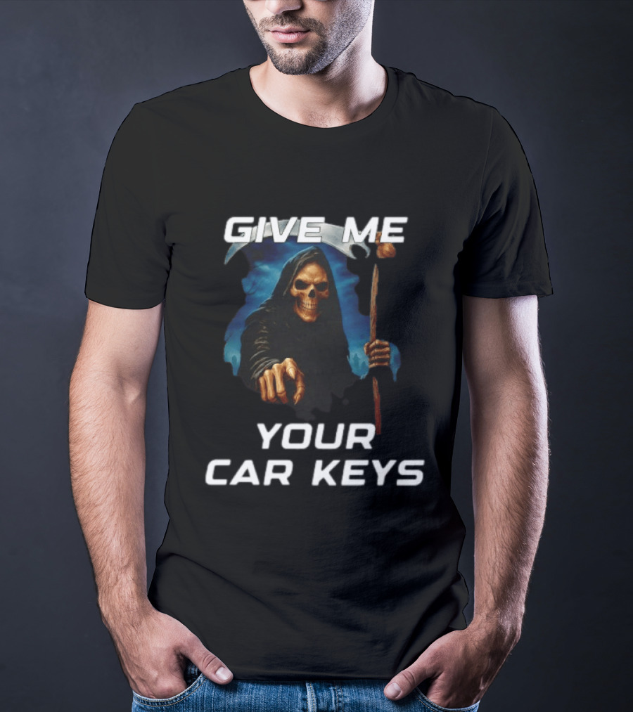 Give Me Your Car Keys Grim Reaper Skeleton Halloween Costume T-Shirt