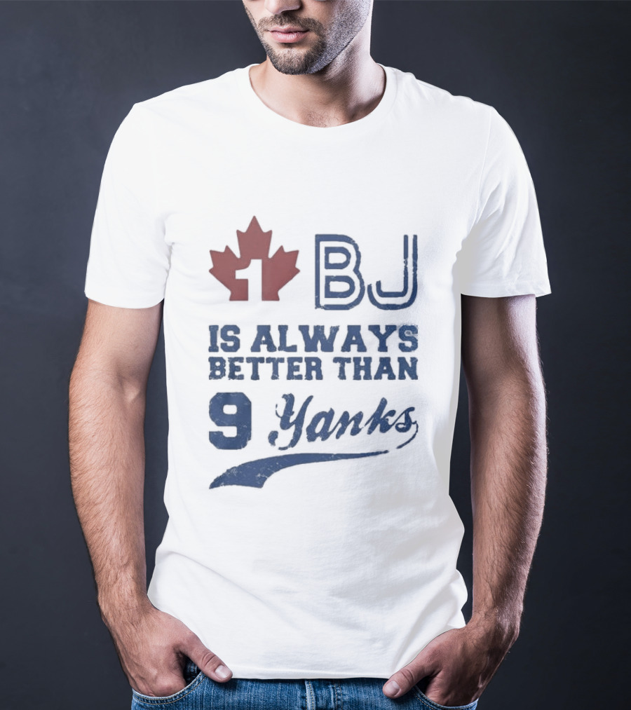 BJ Is Always Better Than 9 Yanks Canada Leaf T-Shirt