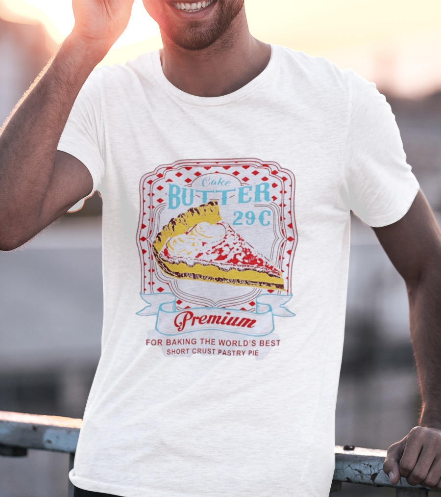 Cake Butter 29 Cents Premium Short Crust Pastry Pie T-Shirt
