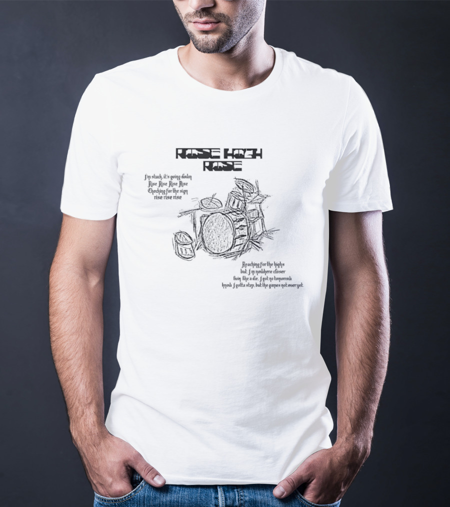 Rise High Rise Drum Set Music Lyrics Drummer T-Shirt
