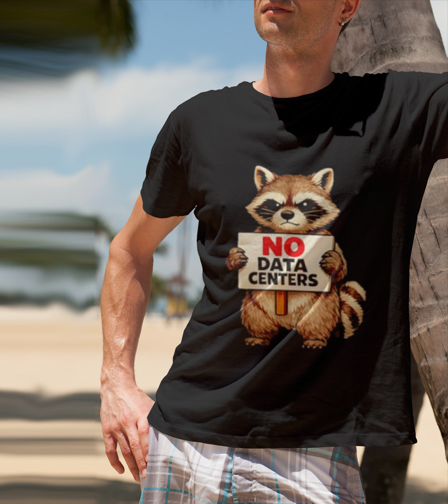 Raccoon Holding No Data Centers Sign Anti Tech Message T-Shirt