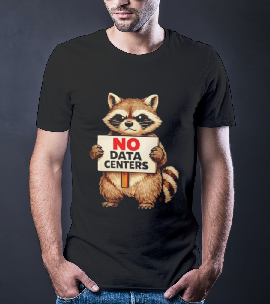 Raccoon Holding No Data Centers Sign Anti Tech Message T-Shirt