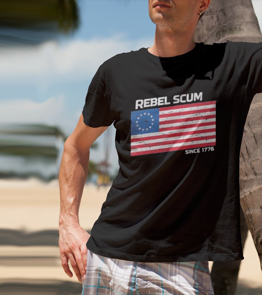 Rebel Scum Since 1776 Betsy Ross Flag T-Shirt