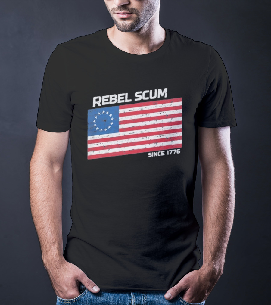 Rebel Scum Since 1776 Betsy Ross Flag T-Shirt