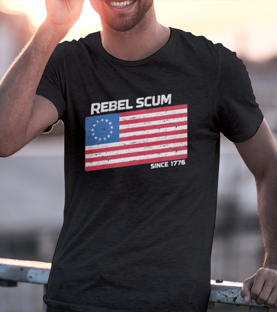 Rebel Scum Since 1776 Betsy Ross Flag T-Shirt