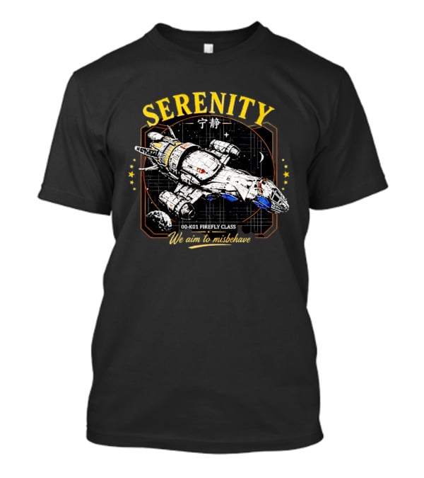 Serenity Firefly Class Spaceship 00 K01 We Aim To Misbehave T-Shirt