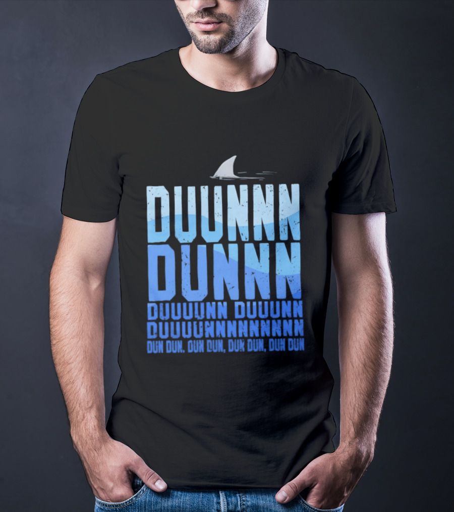 Shark Duunn Dun Duunnn Duunnn Duunnnn Duunnnnnnnn Dun Dun Dun Dun Dun Dun Dun Dun T-Shirt