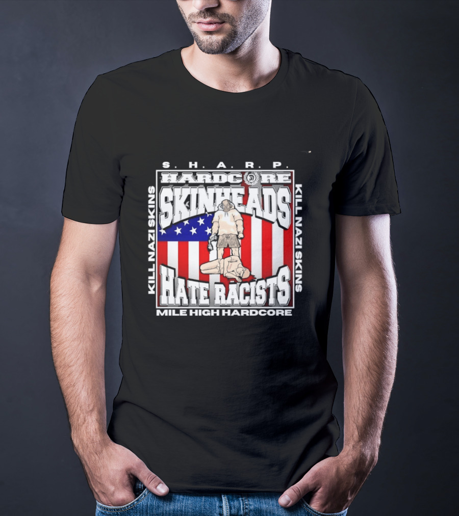 S.H.A.R.P. Kill Nazi Skins Hate Racists Mile High Hardcore American Flag T-Shirt
