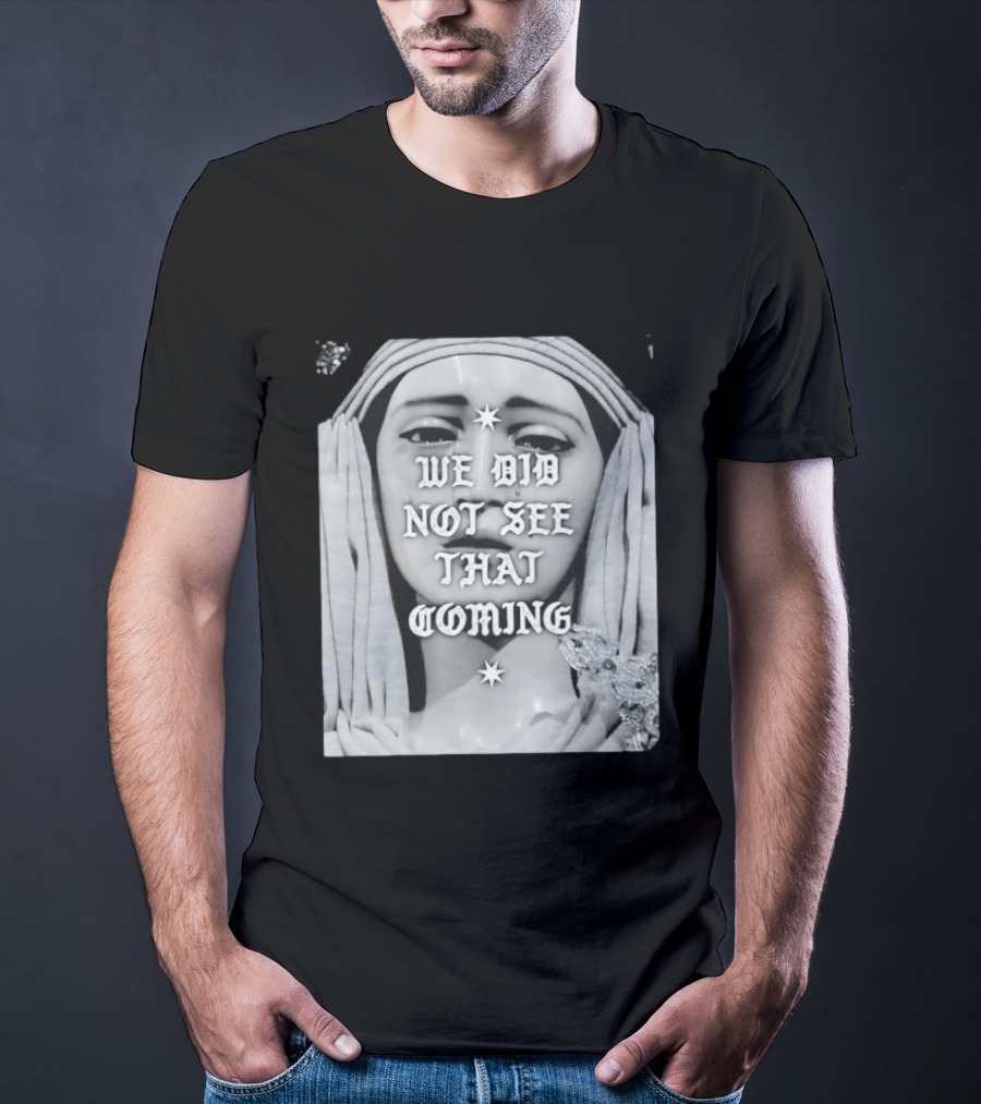 We Did Not See That Coming Crying Statue Iconic Emotional Surprise T-Shirt