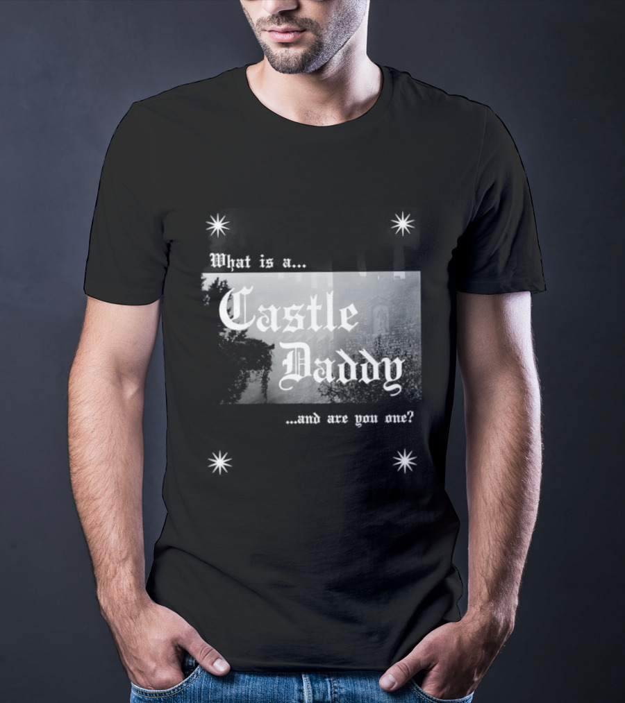 Castle Daddy Inquiry Are You One Of Them? T-Shirt