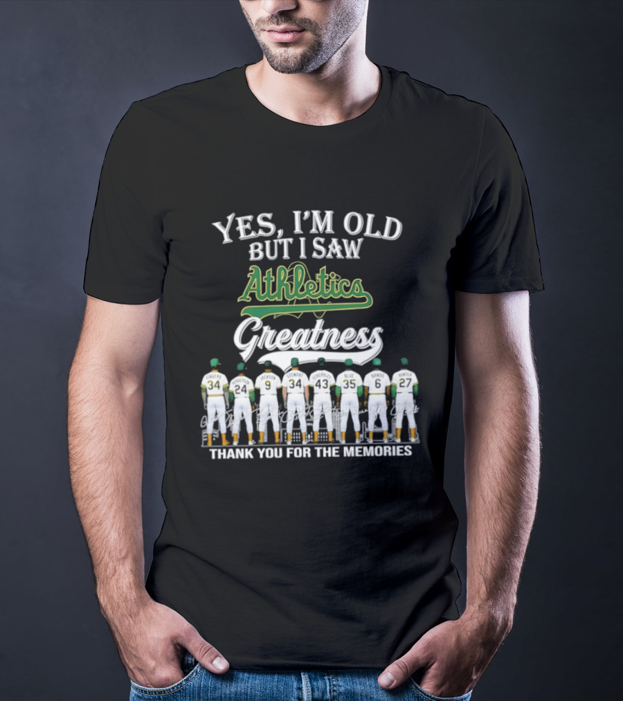 Yes I'm Old But I Saw Athletics Greatness Thank You For The Memories Players In Uniform T-Shirt