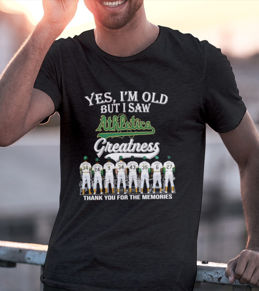 Yes I'm Old But I Saw Athletics Greatness Thank You For The Memories Players In Uniform T-Shirt