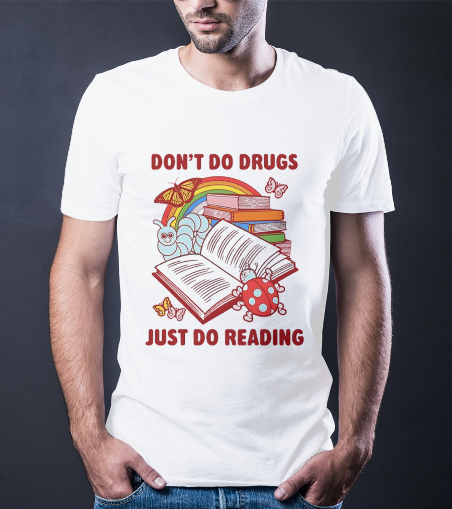 Don't Do Drugs Just Do Reading Rainbow Books And Butterflies T-Shirt
