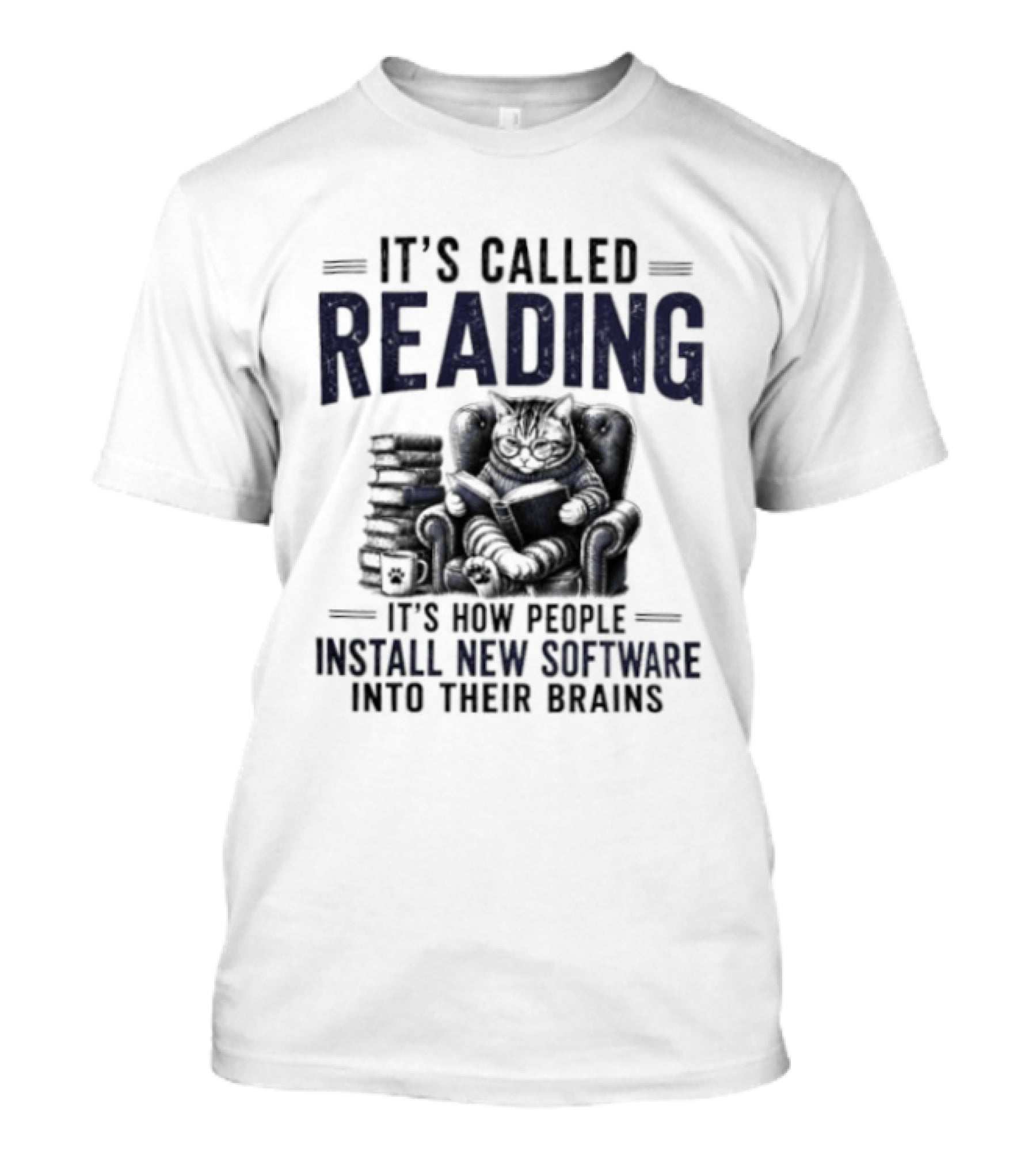 It's Called Reading How People Install New Software Into Their Brains Cat With Books T-Shirt