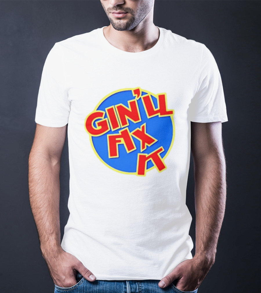 Gin'll Fix It Bold Colorful T-Shirt