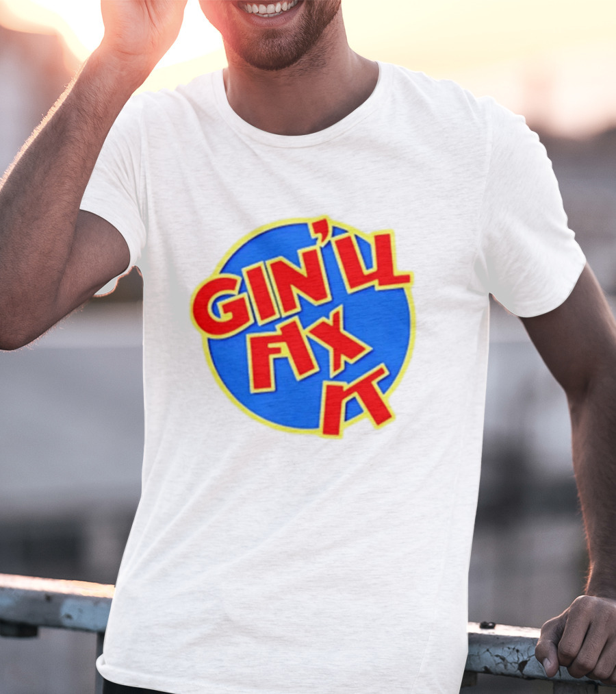 Gin'll Fix It Bold Colorful T-Shirt