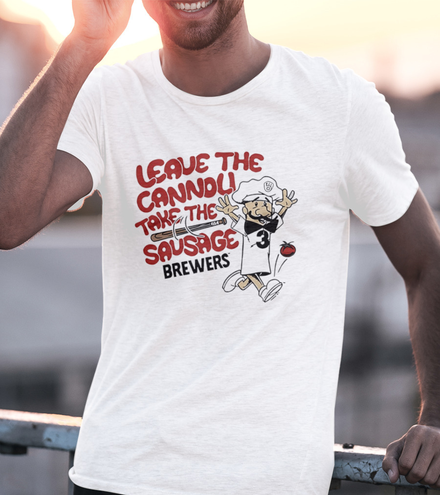 Leave The Cannoli Take The Sausage Brewers Baseball Character With Bat And Tomato T-Shirt