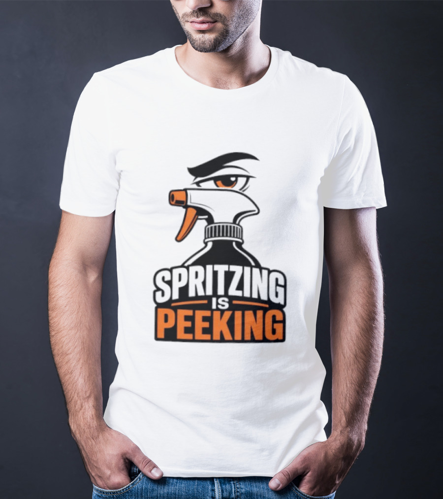 Spritzing Is Peeking Spray Bottle Eye Cleaning Humor T-Shirt