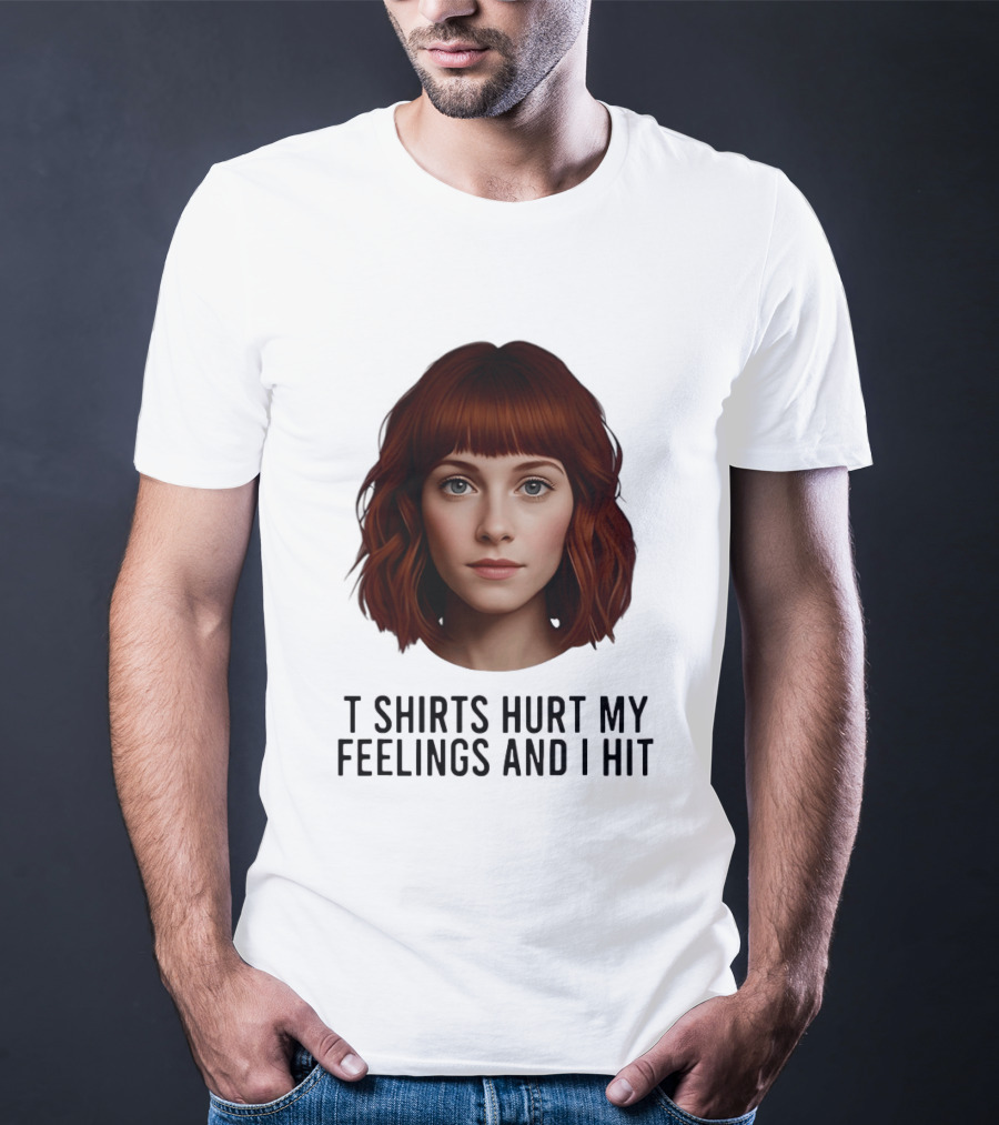 Hurt My Feelings And I Hit Woman T-Shirt