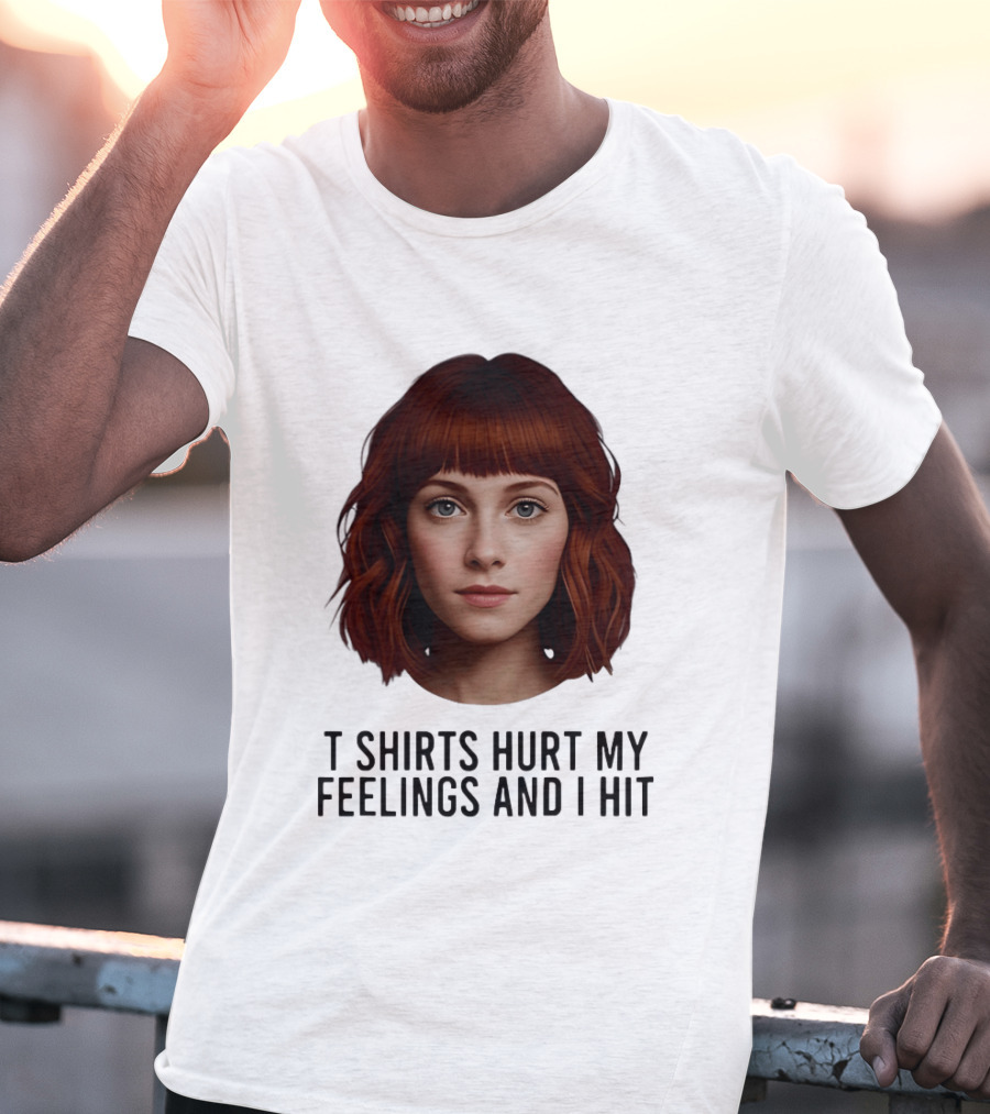 Hurt My Feelings And I Hit Woman T-Shirt