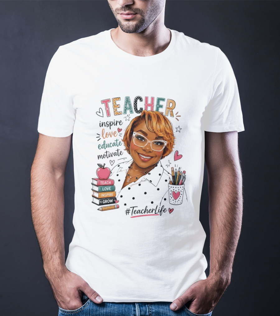Teacher Inspire Love Educate Motivate #TeacherLife T-Shirt