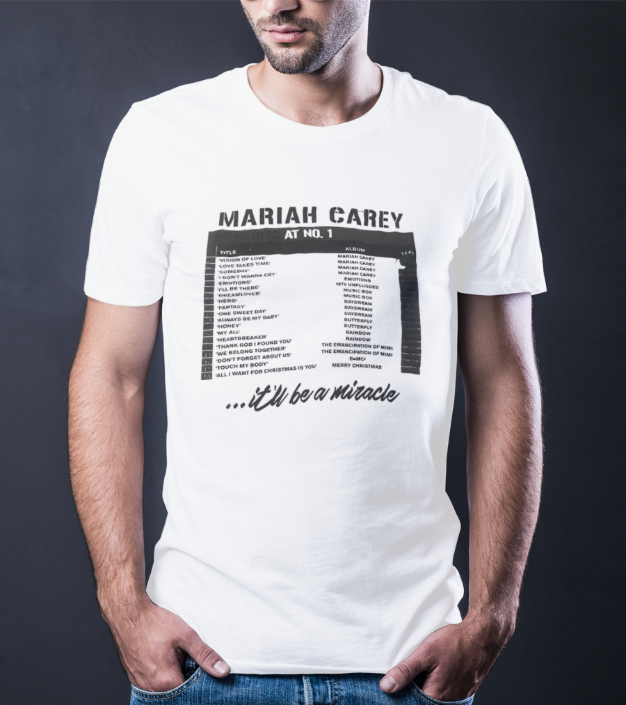 Mariah Carey 19 Hits At No 1 Tracklist It'll Be A Miracle T-Shirt