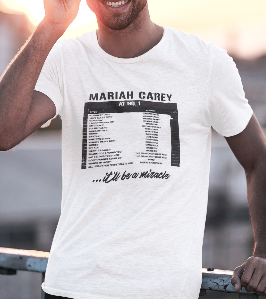 Mariah Carey 19 Hits At No 1 Tracklist It'll Be A Miracle T-Shirt