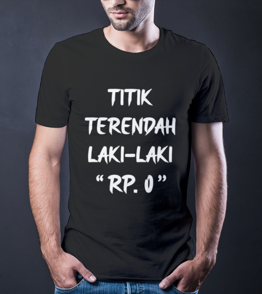 Titik Terendah Laki Laki RP 0 Kata Kata T-Shirt