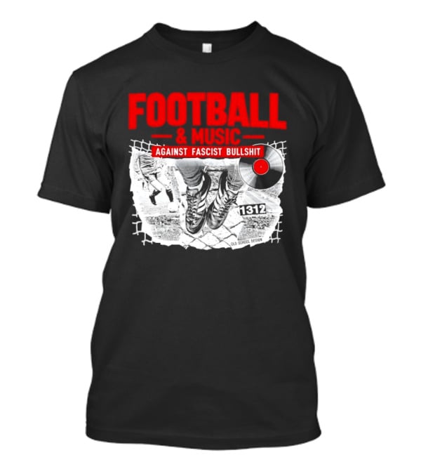 Football And Music Against Fascist Bullshit Vinyl Record 1312 T-Shirt
