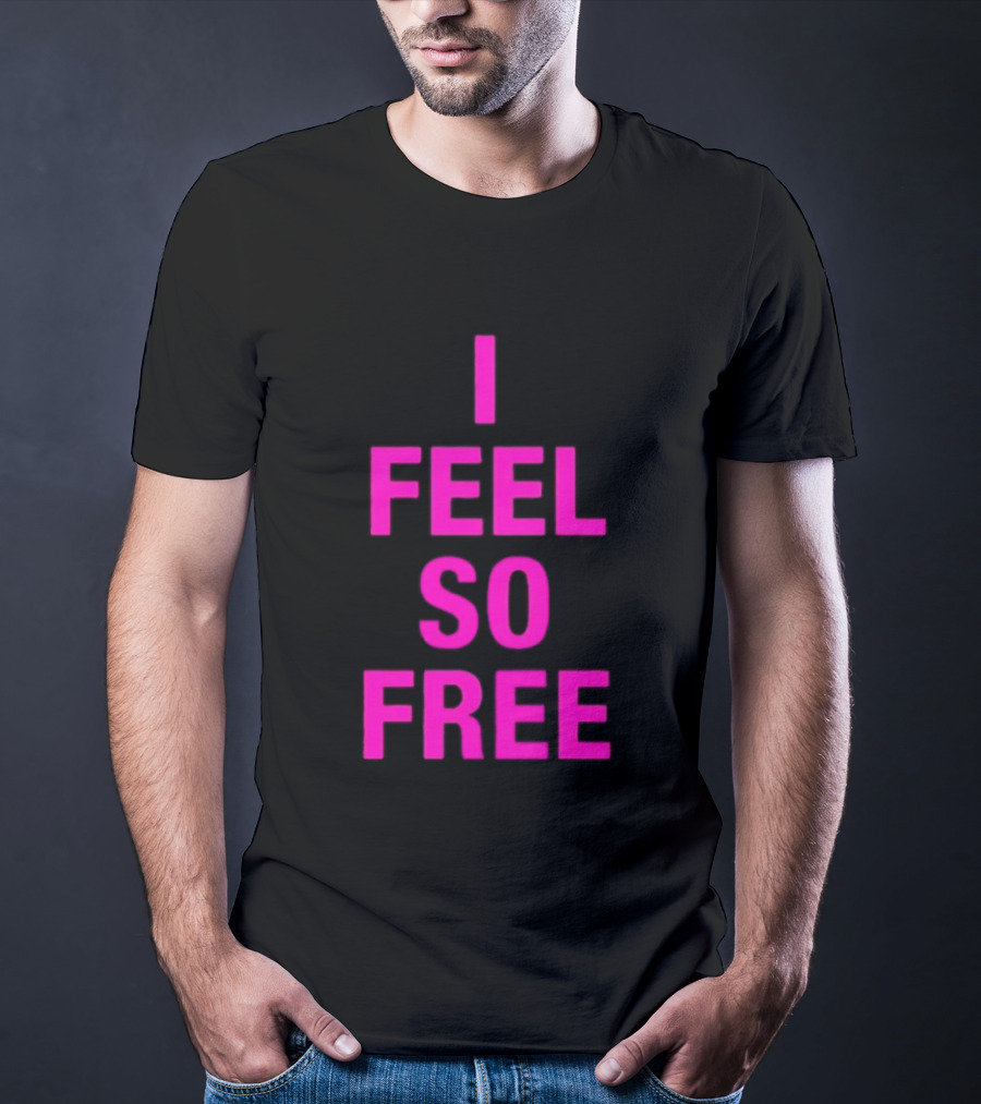 I Feel So Free Bold Pink T-Shirt