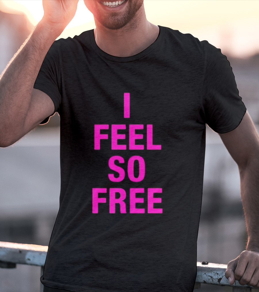 I Feel So Free Bold Pink T-Shirt