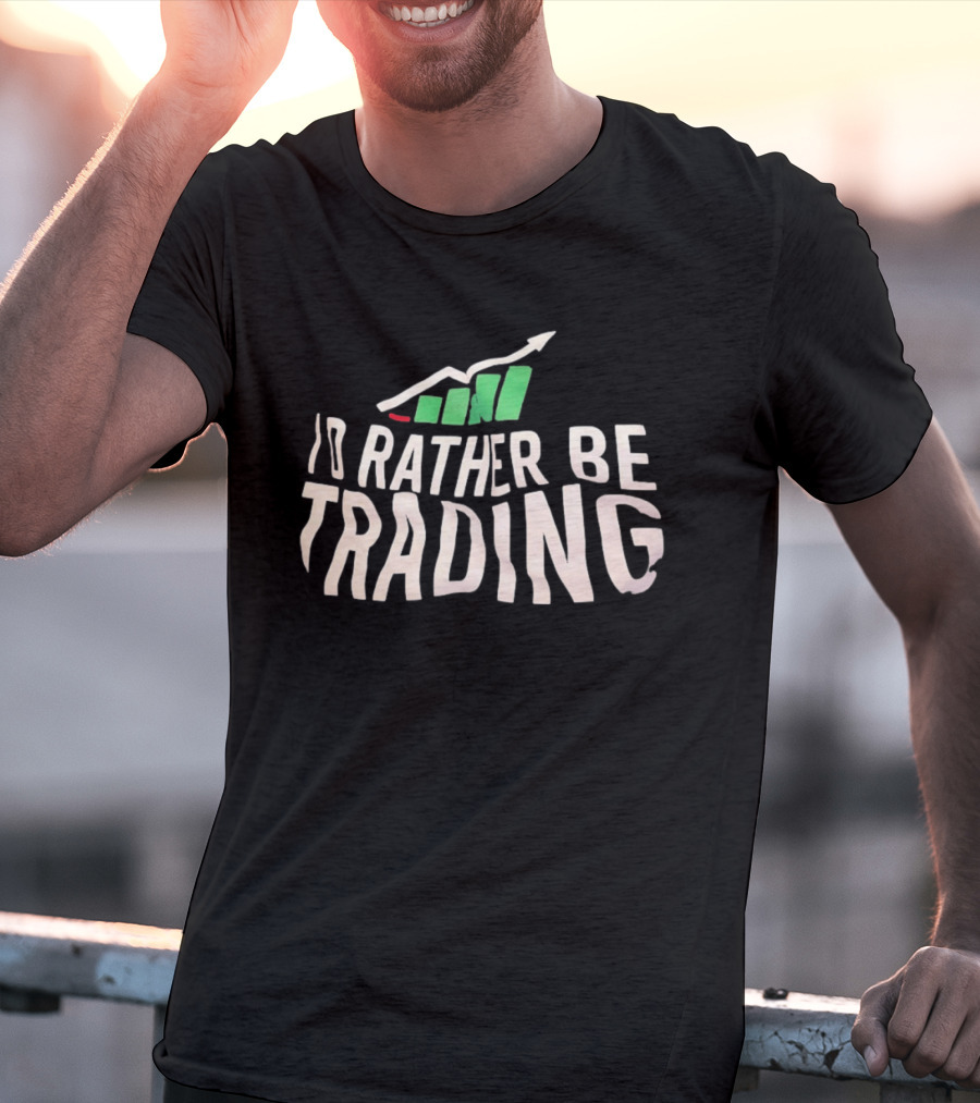 I'd Rather Be Trading Stock Market Investment Arrow Chart T-Shirt