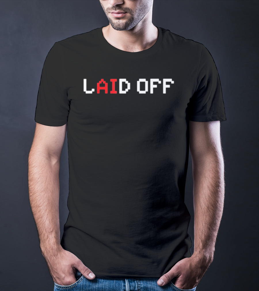 Laid Off Pixel Art Unemployed Job Loss Sarcastic Humor Retro Gaming T-Shirt