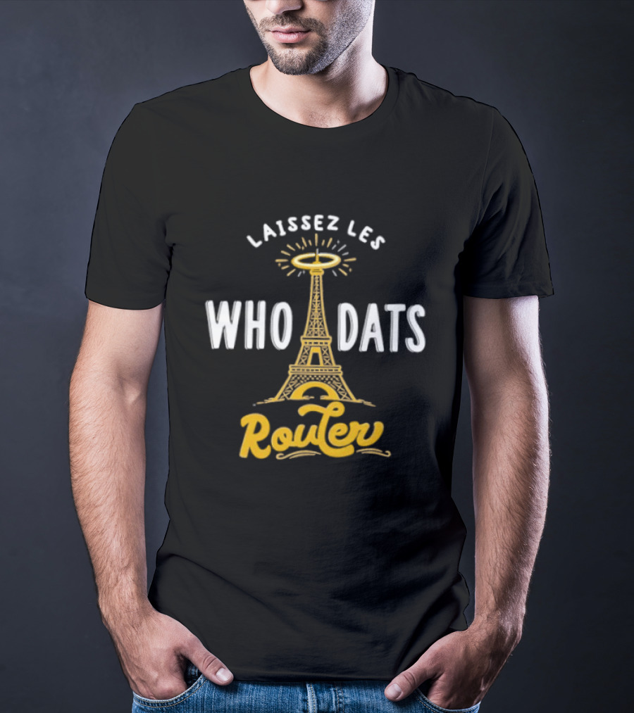 Laissez Les Who Dats Router Eiffel Tower Fleur De Lis Halo T-Shirt