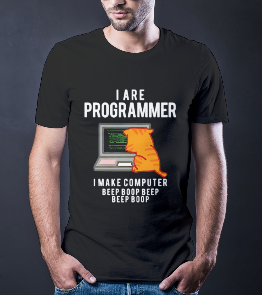 I Are Programmer Cat I Make Computer Beep Boop Beep Boop T-Shirt